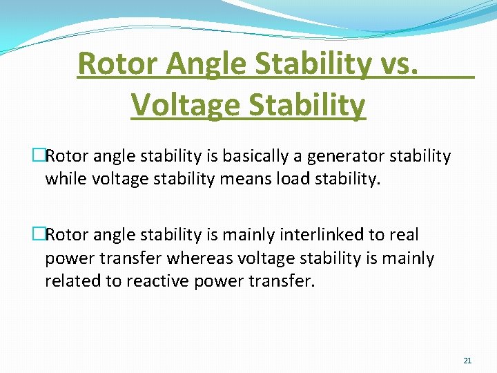 Rotor Angle Stability vs. Voltage Stability �Rotor angle stability is basically a generator stability