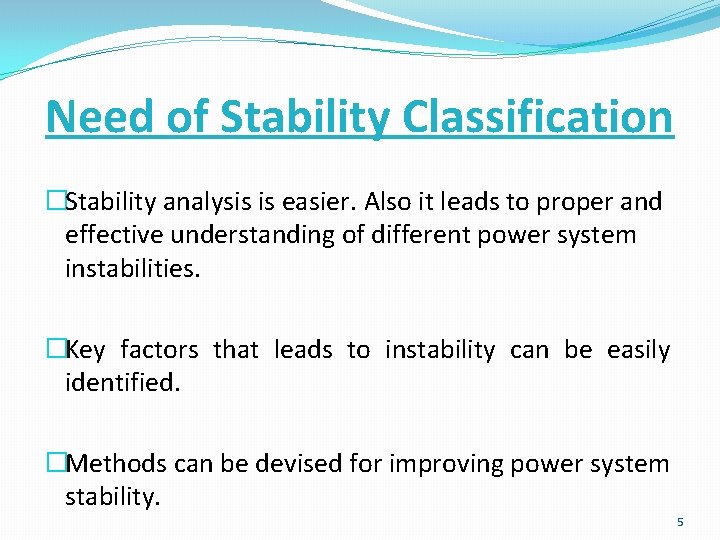 Need of Stability Classification �Stability analysis is easier. Also it leads to proper and