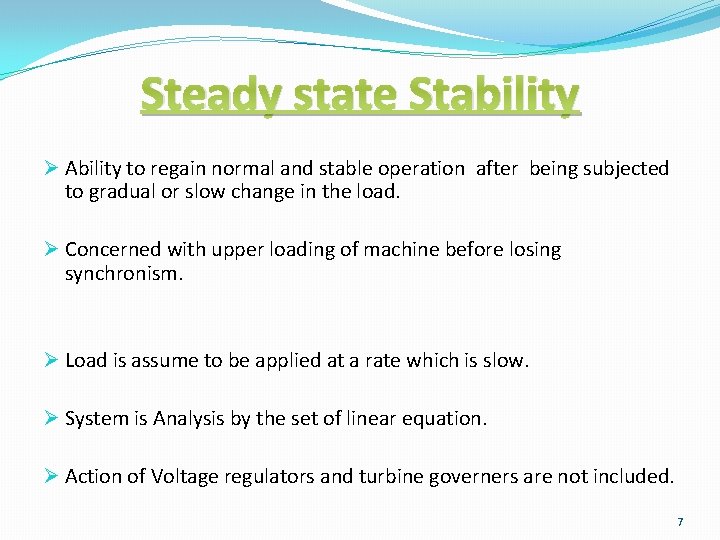Steady state Stability Ø Ability to regain normal and stable operation after being subjected