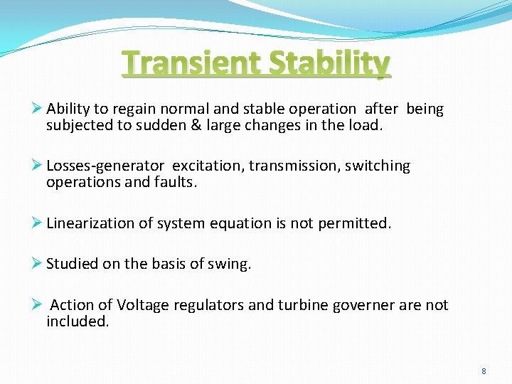 Transient Stability Ø Ability to regain normal and stable operation after being subjected to Transient Stability Ø Ability to regain normal and stable operation after being subjected to