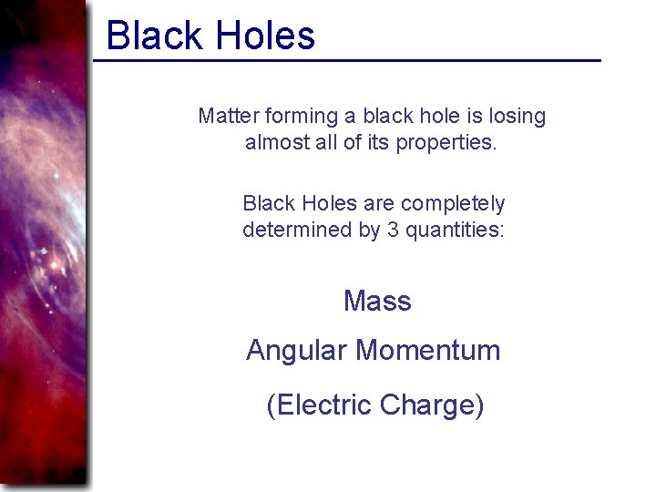 Black Holes Matter forming a black hole is losing almost all of its properties.