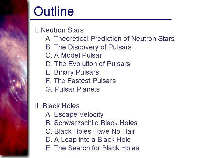 Outline I. Neutron Stars A. Theoretical Prediction of Neutron Stars B. The Discovery of