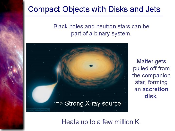 Compact Objects with Disks and Jets Black holes and neutron stars can be part
