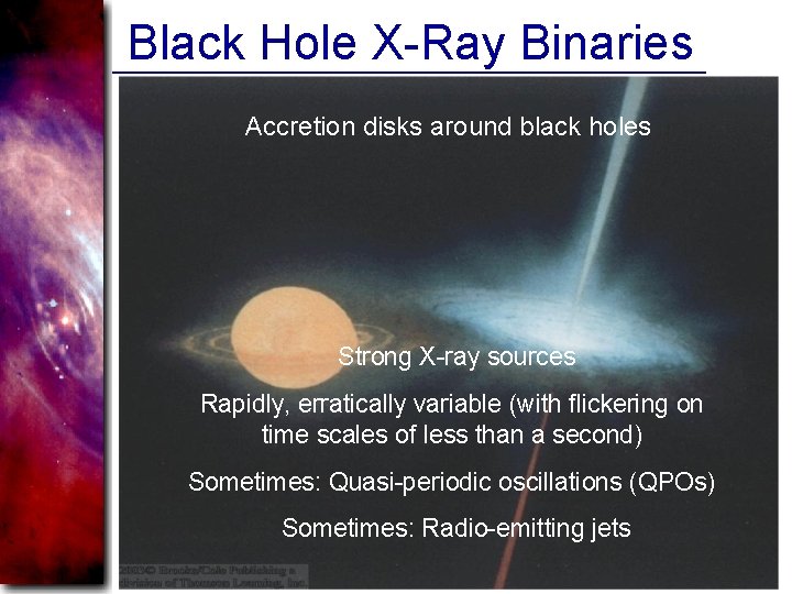 Black Hole X-Ray Binaries Accretion disks around black holes Strong X-ray sources Rapidly, erratically