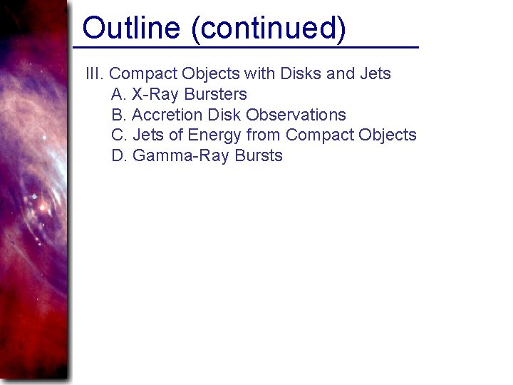 Outline (continued) III. Compact Objects with Disks and Jets A. X-Ray Bursters B. Accretion
