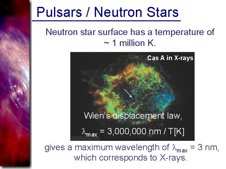 Pulsars / Neutron Stars Neutron star surface has a temperature of ~ 1 million