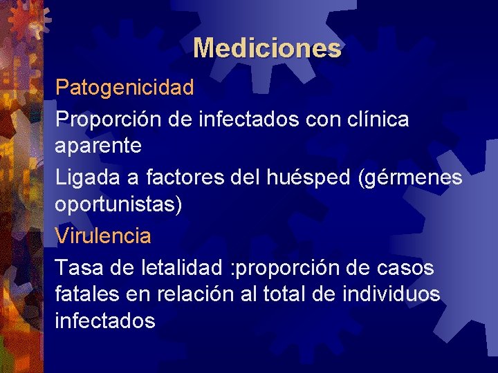 Mediciones Patogenicidad Proporción de infectados con clínica aparente Ligada a factores del huésped (gérmenes