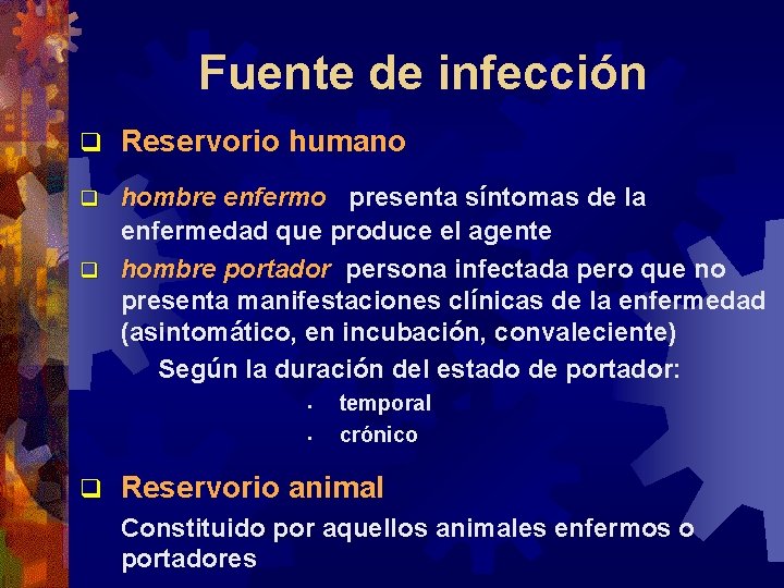 Fuente de infección q Reservorio humano hombre enfermo presenta síntomas de la enfermedad que