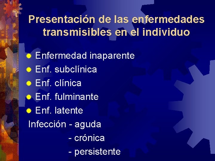 Presentación de las enfermedades transmisibles en el individuo Enfermedad inaparente ® Enf. subclínica ®