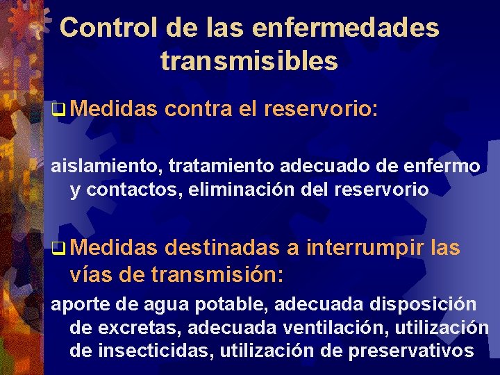 Control de las enfermedades transmisibles q Medidas contra el reservorio: aislamiento, tratamiento adecuado de