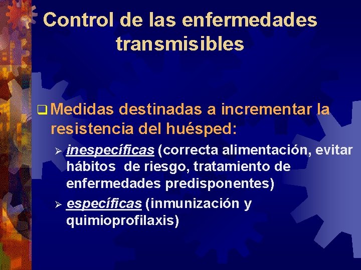 Control de las enfermedades transmisibles q Medidas destinadas a incrementar la resistencia del huésped: