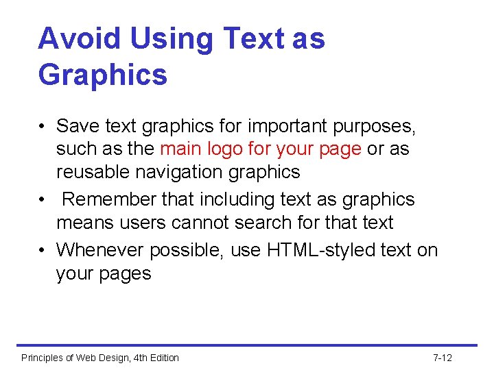 Avoid Using Text as Graphics • Save text graphics for important purposes, such as