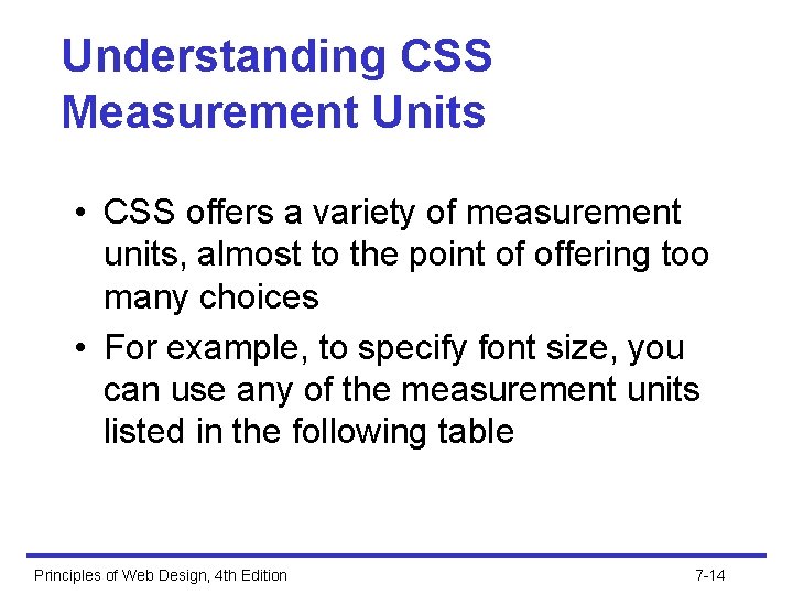 Understanding CSS Measurement Units • CSS offers a variety of measurement units, almost to