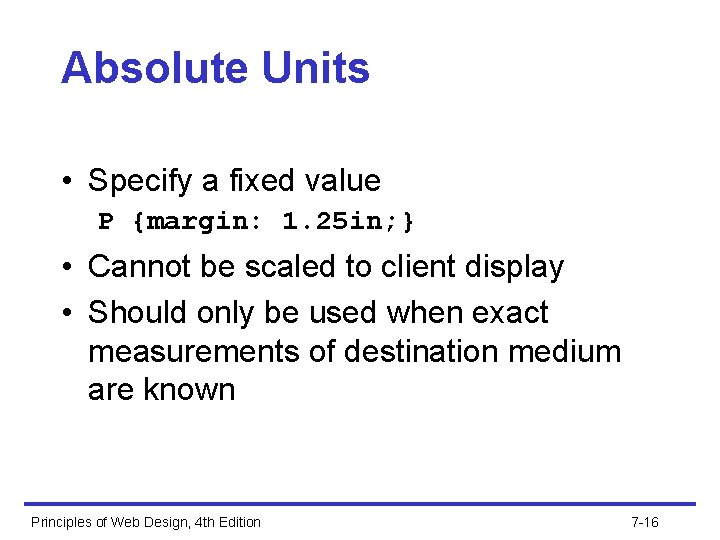 Absolute Units • Specify a fixed value P {margin: 1. 25 in; } •