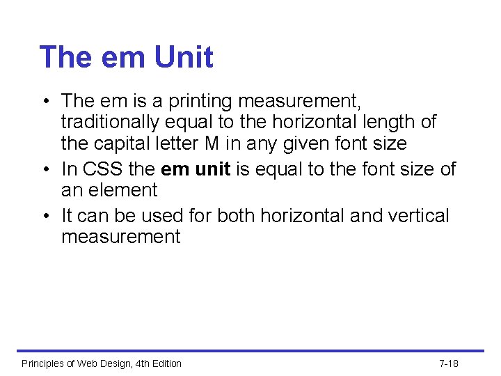 The em Unit • The em is a printing measurement, traditionally equal to the