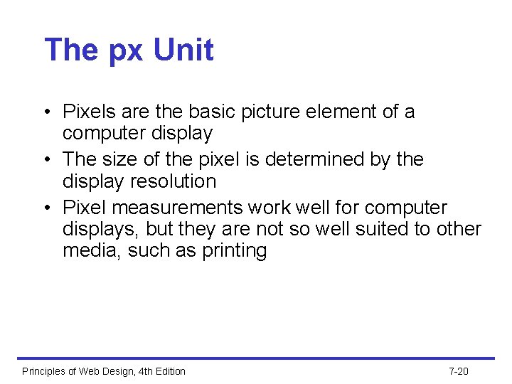 The px Unit • Pixels are the basic picture element of a computer display