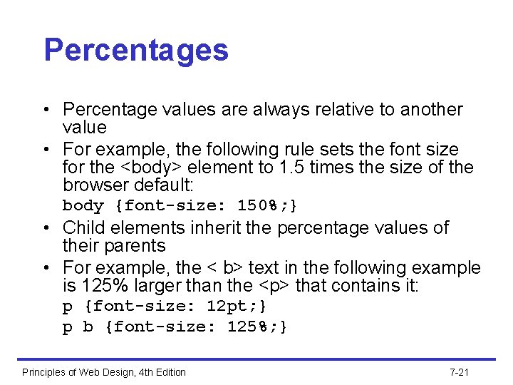 Percentages • Percentage values are always relative to another value • For example, the