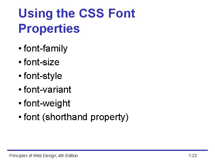 Using the CSS Font Properties • font-family • font-size • font-style • font-variant •