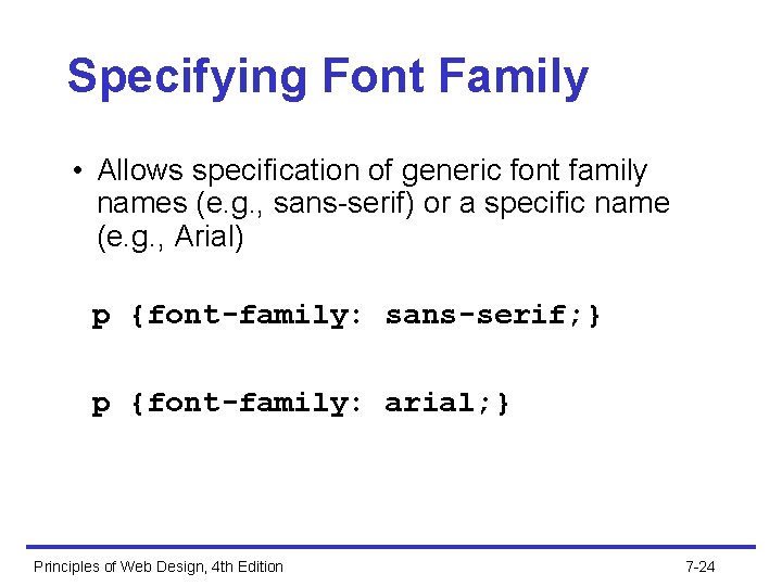 Specifying Font Family • Allows specification of generic font family names (e. g. ,