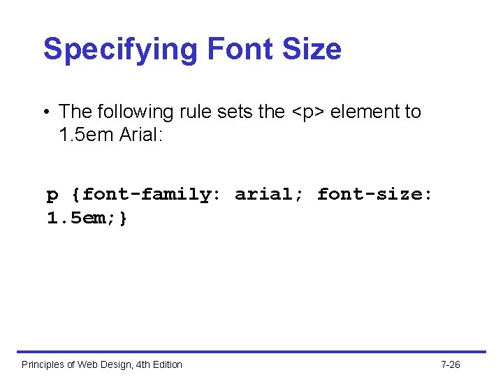 Specifying Font Size • The following rule sets the <p> element to 1. 5