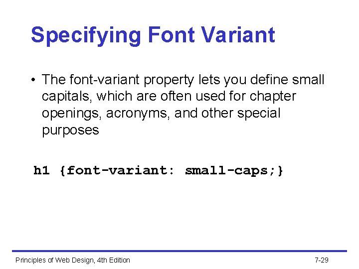 Specifying Font Variant • The font-variant property lets you define small capitals, which are