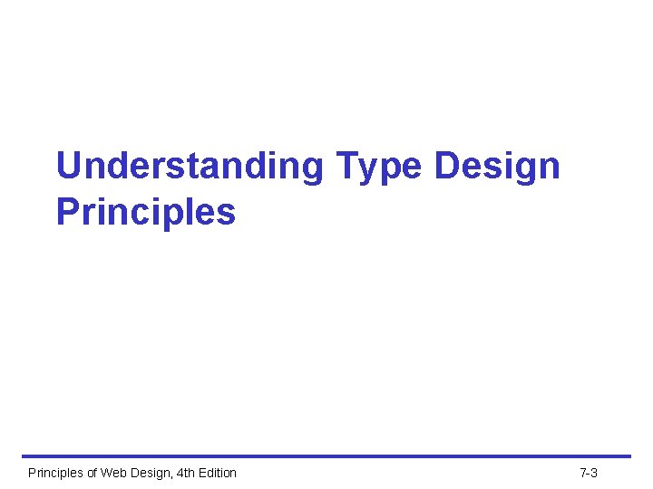 Understanding Type Design Principles of Web Design, 4 th Edition 7 -3 