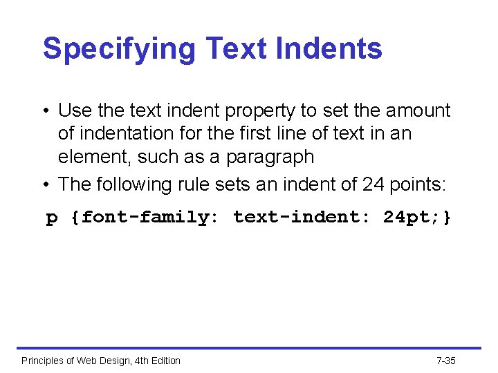 Specifying Text Indents • Use the text indent property to set the amount of