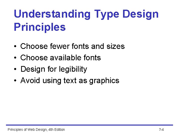 Understanding Type Design Principles • • Choose fewer fonts and sizes Choose available fonts