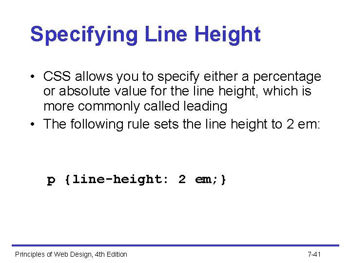 Specifying Line Height • CSS allows you to specify either a percentage or absolute
