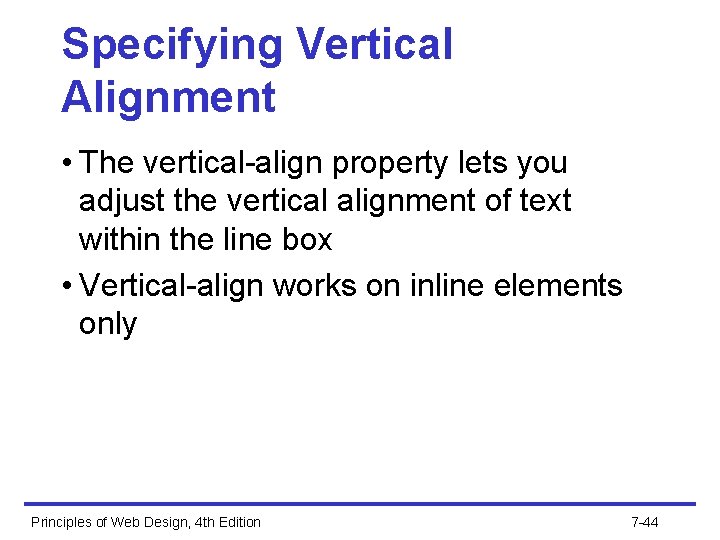 Specifying Vertical Alignment • The vertical-align property lets you adjust the vertical alignment of