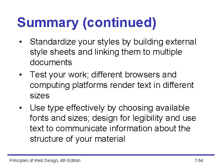 Summary (continued) • Standardize your styles by building external style sheets and linking them