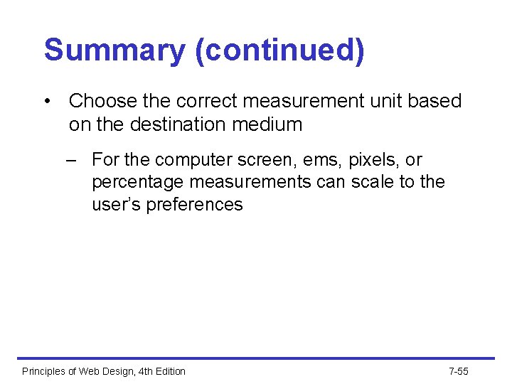 Summary (continued) • Choose the correct measurement unit based on the destination medium –
