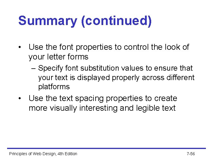 Summary (continued) • Use the font properties to control the look of your letter