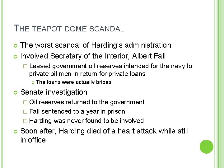 THE TEAPOT DOME SCANDAL The worst scandal of Harding’s administration Involved Secretary of the