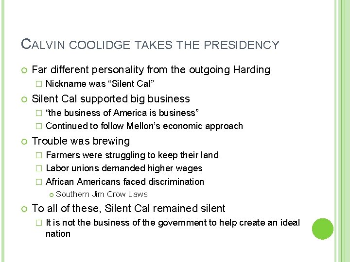 CALVIN COOLIDGE TAKES THE PRESIDENCY Far different personality from the outgoing Harding � Nickname