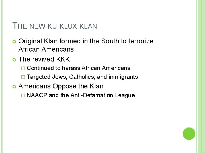 THE NEW KU KLUX KLAN Original Klan formed in the South to terrorize African
