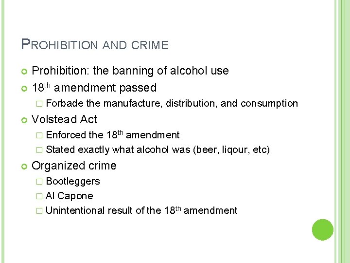 PROHIBITION AND CRIME Prohibition: the banning of alcohol use 18 th amendment passed �