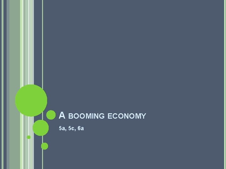 A BOOMING ECONOMY 5 a, 5 c, 6 a 