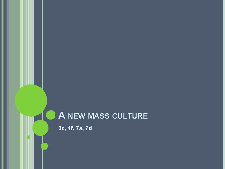 A NEW MASS CULTURE 3 c, 4 f, 7 a, 7 d 