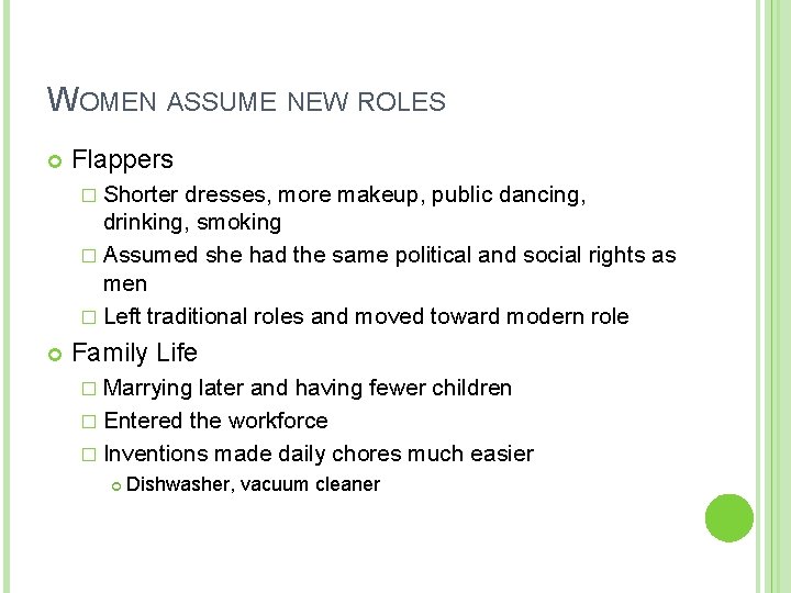 WOMEN ASSUME NEW ROLES Flappers � Shorter dresses, more makeup, public dancing, drinking, smoking