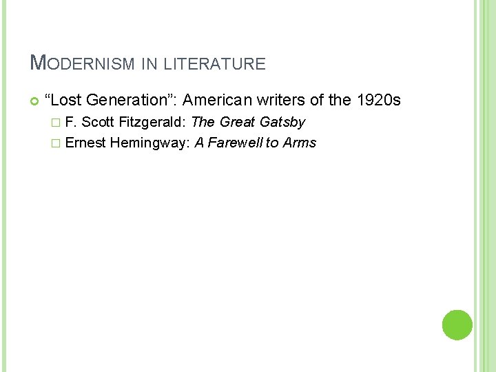 MODERNISM IN LITERATURE “Lost Generation”: American writers of the 1920 s � F. Scott