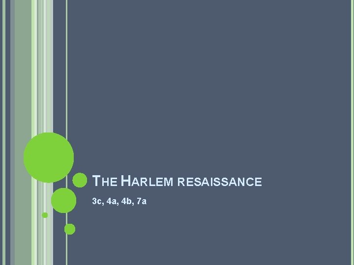 THE HARLEM RESAISSANCE 3 c, 4 a, 4 b, 7 a 