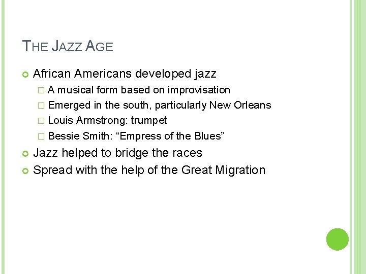 THE JAZZ AGE African Americans developed jazz �A musical form based on improvisation �