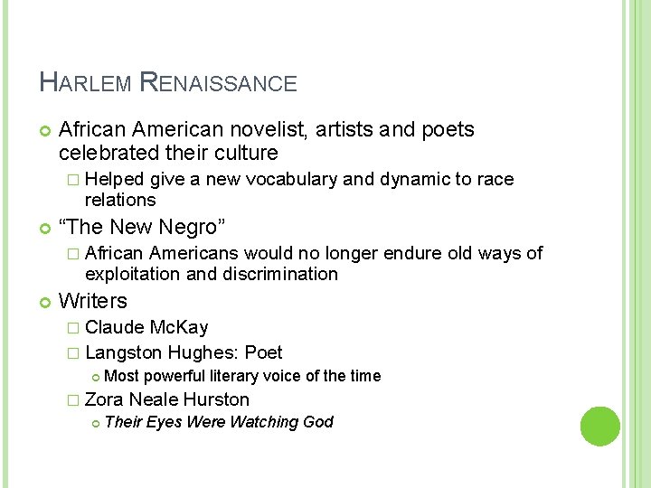 HARLEM RENAISSANCE African American novelist, artists and poets celebrated their culture � Helped give