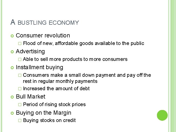 A BUSTLING ECONOMY Consumer revolution � Flood Advertising � Able of new, affordable goods