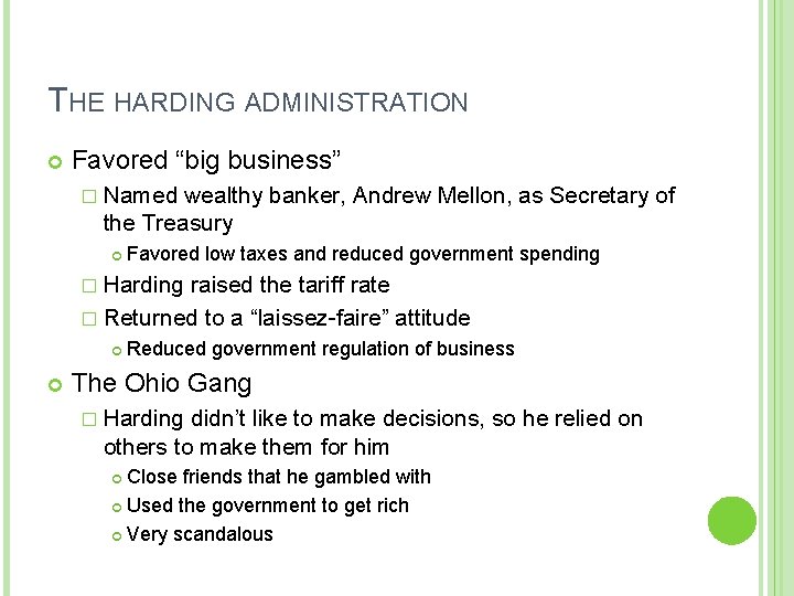 THE HARDING ADMINISTRATION Favored “big business” � Named wealthy banker, Andrew Mellon, as Secretary