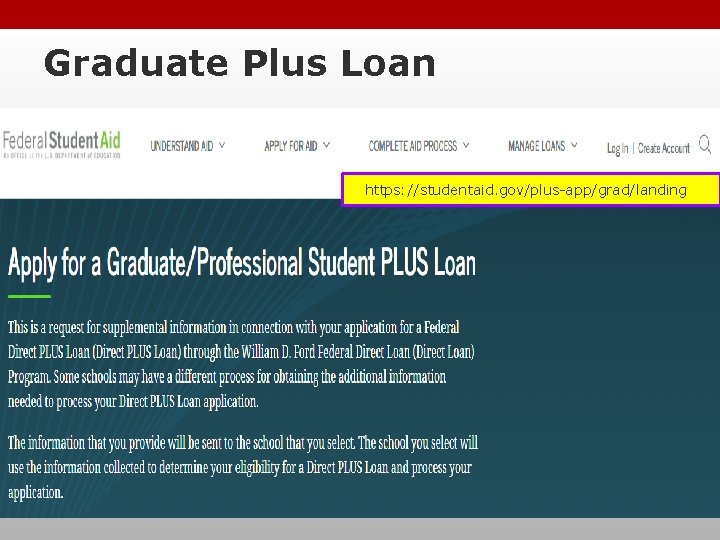 Graduate Plus Loan https: //studentaid. gov/plus-app/grad/landing 