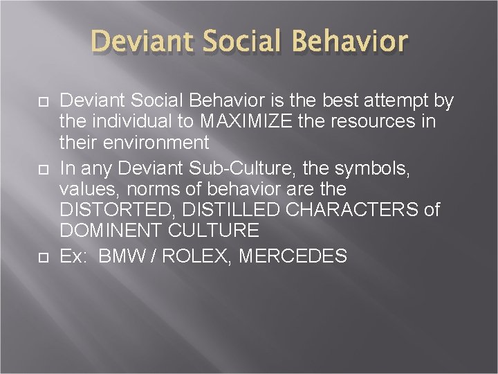 Deviant Social Behavior Deviant Social Behavior is the best attempt by the individual to