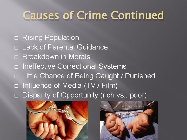 Causes of Crime Continued Rising Population Lack of Parental Guidance Breakdown in Morals Ineffective