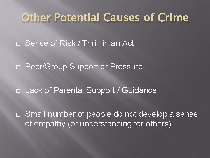 Other Potential Causes of Crime Sense of Risk / Thrill in an Act Peer/Group